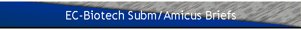 EC-Biotech Subm/Amicus Briefs
