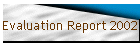 Evaluation Report 2002