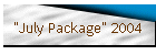"July Package" 2004